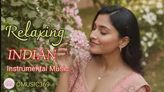 Serene Indian Instrumental Music – Meditative Calm & Healing Vibes