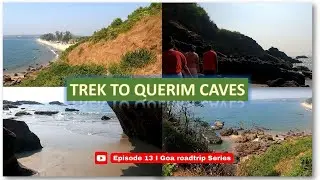 Querim (Keri) Caves | Trekking near Arambol, Goa | Ep 13 @HWTAL