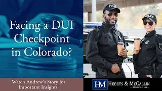 Facing a DUI Checkpoint in Colorado? Watch Andrew's Story for Important Insights!