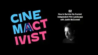 How to Survive the Independent Film Landscape w/ Clapboard Jungle's Justin McConnell | CINEMACTIVIST
