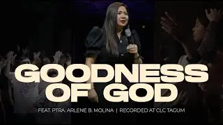 Goodness of God | feat. Ptra. Arlene B. Molina | CLC Tagum