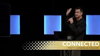 Connected | Part 1 | Pneuma Church | Andreas Basson