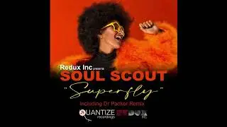 Superfly (Dr Packer Vocal Mix) Soul Scout - QUANTIZE RECORDINGS