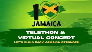 I Love Jamaica Telethon and Virtual Concert Donate at 888-LOVEJAM or supportjamaica.gov.jm
