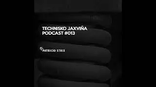 Technisko Jaxvina Podcast #013 by Patricio Strix