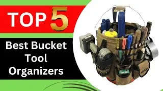 Top 5 Best Bucket Tool Organizers for 2026