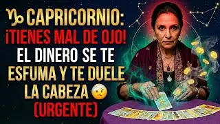 ♑ CAPRICORNIO: ¡TIENES MAL DE OJO! 👁️‍🗨️ EL DINERO SE TE ESFUMA 💸💨 Y TE DUELE LA CABEZA 🤕¡URGENTE! 🛑
