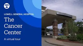 The Cancer Center: Virtual Tour | Tufts Medicine Lowell General Hospital