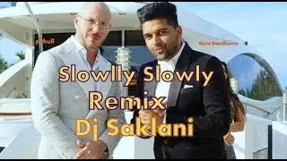 Slowly Slowly (Remix) -  Guru Randhawa (Remix) Dj Saklani (Bass Boosted) 2019
