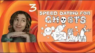 Going To Hell -- Speed Dating For Ghosts - Part 3