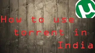 How to use torrent in India (safe)