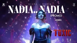 Toxic (Hindi): Nadiya Nadiya Song Promo | Rocking Star Yash, Kiara advani | Geetu Mohandas | KVN