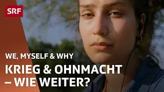 Aus der Ohnmacht ins Handeln: Sofiya &uuml;ber Machtlosigkeit in Kriegszeiten | We, Myself & Why | SRF