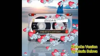 Soulya ID - Only one we`re need is love (Karaoke Version by Maria Belova)