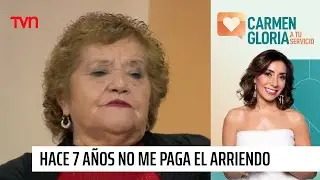 Hace 7 a&ntilde;os que no me paga el arriendo | Carmen Gloria a tu servicio