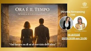 ORA &Egrave; IL TEMPO -  Dal lavoro su di s&eacute; al servizio dell&rsquo;altro