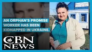 URGENT PRAYER: Christian Aid Worker Abducted in Ukraine, 'Taken Away' With Bag Over Her Head