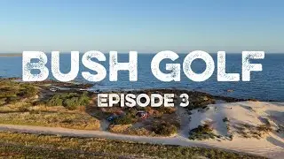 BUSH GOLF EP03 | Nullabor Miracles 