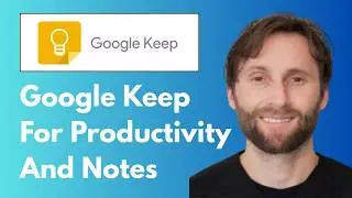 How to Use Google Keep for Productivity & Notes [Full Guide 2026]