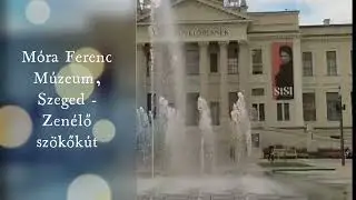 Móra Ferenc Múzeum, Szeged - Zenélő szökőkút