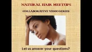 Natural Hair Meet Up Collaborative Series - What Are Meet Ups?