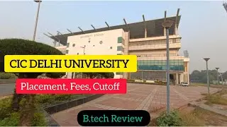CIC DELHI |Btech Review, Cutoff, Placement & Fees |CIC University of Delhi |#cuet #centraluniversity