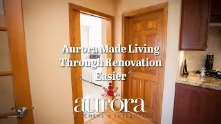 Aurora Made Living through Renovation Easier