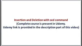 Complete sed command | How to insert and Delete a line using sed command ?