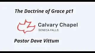 The Doctrine of Grace pt1 Pastor - Dave Vittum