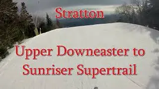Stratton - Upper Downeaster to Sunriser Supertrail