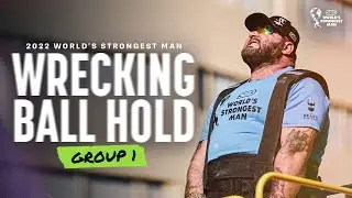 WRECKING BALL HOLD (Group 1) | 2022 World's Strongest Man