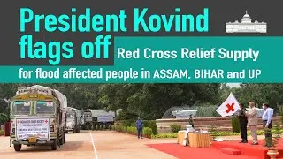 President Kovind flags off Red Cross Relief Supply for flood affected people in Assam, Bihar and UP