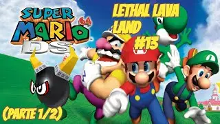 Super Mario 64 DS #13 - Course 7 - Lethal Lava Land (Parte 1 de 2)
