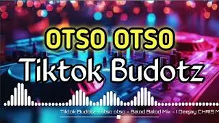 DJ CHRIS - OTSO OTSO - VIRAL TIKTOK BUDOTZ REMIX 2025