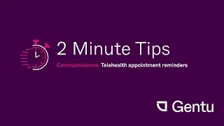 Gentu 2 Minute Tips: Telehealth appointment reminders