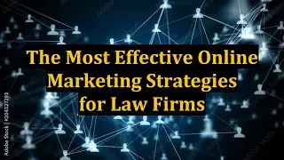 The Most Effective Online Marketing Strategies for Law Firms