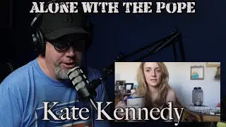 Alone With The Pope #34 - Kate Kennedy