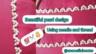 💯👌Beautiful pearl design using needle and thread #ytvedeo #explorepage#viral  #sewingtipsandtricks 