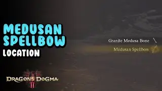 Medusan Spellbow Location | Dragon's Dogma 2