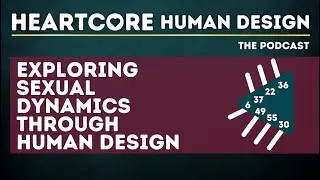 #65 | Unlocking Sexual Dynamics Through Human Design