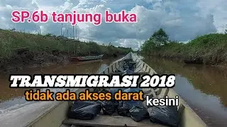 TRANSMIGRASI MUDA 2018, BELUM ADA AKSES DARAT MENUJU SP6B TANJUNG BUKA