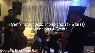 Ryan Villamor Jazz Trio (piano sax bass) For Weddings & Events