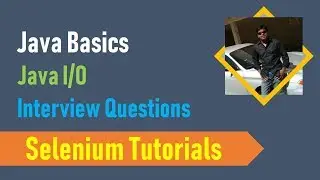 25C. Java Basics for Selenium - File Operations - File Input and Output Interview Questions