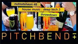 nutnutshaun 48 : house music : deep tech 3 : throwdown