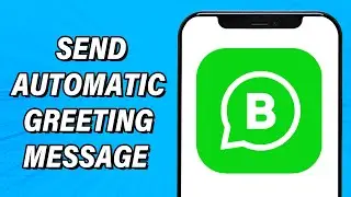 Как отправить автоматическое приветственное сообщение в WhatsApp Business 2023 | Настройка автома...