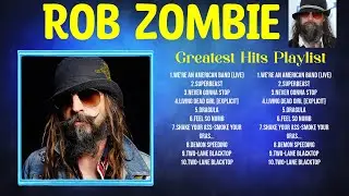 Rob Zombie Greatest Hits Ever ~ The Very Best Songs Playlist Of All Time