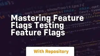 mastering feature flags testing feature flags