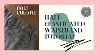 Two ways to sew a half elasticated Waistband. Tutorial for the Bolt Culottes from Maker With Mandi