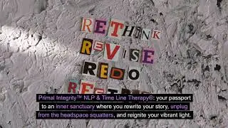 Primal Integrity&trade; NLP & Time Line Therapy Training & Coaching: Your Life Is Your Masterpiece