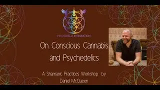 Conscious Cannabis and Psychedelics with Daniel McQueen
